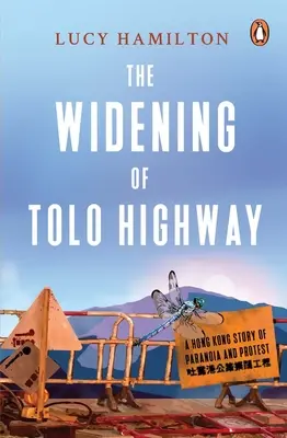 Lărgirea autostrăzii Tolo: O poveste din Hong Kong despre paranoia și protest - The Widening of Tolo Highway: A Hong Kong Story of Paranoia and Protest