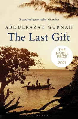 The Last Gift: De câștigătorul Premiului Nobel pentru Literatură 2021 - The Last Gift: By the Winner of the 2021 Nobel Prize in Literature