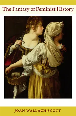 Fantezia istoriei feministe - The Fantasy of Feminist History