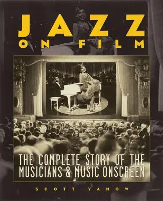 Jazz on Film: Povestea completă a muzicienilor și a muzicii pe ecran - Jazz on Film: The Complete Story of the Musicians & Music Onscreen