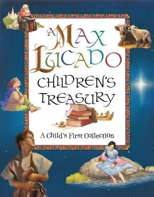 O comoară pentru copii Max Lucado: Prima colecție a unui copil - A Max Lucado Children's Treasury: A Child's First Collection