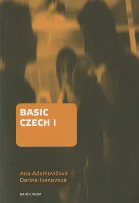 Cehă de bază I: A treia ediție revizuită și actualizată - Basic Czech I: Third Revised and Updated Edition
