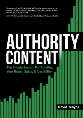 Conținut de autoritate: The Simple System for Building Your Brand, Sales, and Credibility (Sistemul simplu pentru construirea mărcii, vânzărilor și credibilității) - Authority Content: The Simple System for Building Your Brand, Sales, and Credibility