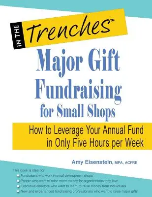 Strângerea de fonduri pentru donații majore pentru magazinele mici: Cum să vă valorificați fondul anual în doar cinci ore pe săptămână - Major Gift Fundraising for Small Shops: How to Leverage Your Annual Fund in Only Five Hours Per Week