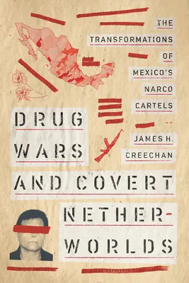Războaie ale drogurilor și lumi oculte: Transformările cartelurilor narcotice din Mexic - Drug Wars and Covert Netherworlds: The Transformations of Mexico's Narco Cartels
