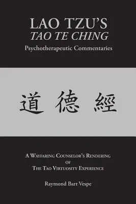 LAO TZU'S TAO TE CHING Comentarii psihoterapeutice: Experiența virtuozității Tao - LAO TZU'S TAO TE CHING Psychotherapeutic Commentaries: The Tao Virtuosity Experience