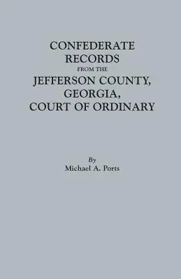 Înregistrări confederate de la Curtea ordinară a comitatului Jefferson, Georgia - Confederate Records from the Jefferson County, Georgia, Court of Ordinary