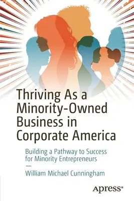 A prospera ca o întreprindere deținută de minorități în corporațiile americane: Construirea unei căi spre succes pentru antreprenorii din minorități - Thriving as a Minority-Owned Business in Corporate America: Building a Pathway to Success for Minority Entrepreneurs