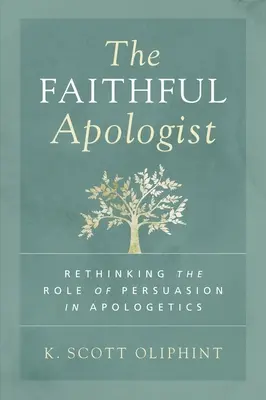 Apologetul credincios: Regândirea rolului persuasiunii în apologetică - The Faithful Apologist: Rethinking the Role of Persuasion in Apologetics