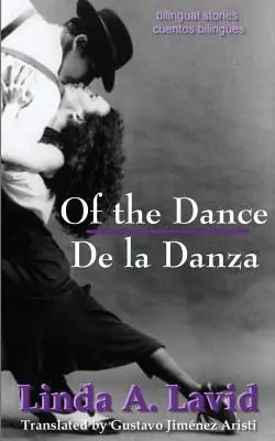 Of the Dance/De la Danza (Ediție în engleză și spaniolă) (O carte în două limbi): Bilingual Stories/Cuentos Bilinges - Of the Dance/De la Danza (English and Spanish Edition) (A Dual Language Book): Bilingual Stories/Cuentos Bilinges