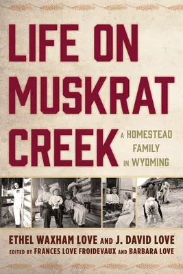Viața pe Muskrat Creek: O familie de fermieri în Wyoming - Life on Muskrat Creek: A Homestead Family in Wyoming