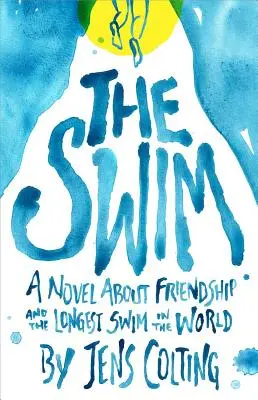 The Swim: O poveste despre prietenie și cea mai lungă înotătoare din lume - The Swim: A Story about Friendship and the Longest Swim in the World