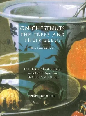 On Chestnuts: Copacii și semințele lor - On Chestnuts: The Trees and Their Seeds