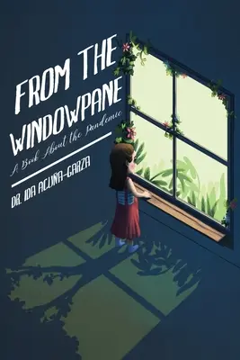 From the Windowpane: O carte despre pandemie - From the Windowpane: A Book About the Pandemic
