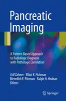 Pancreatic Imaging: O abordare bazată pe modele pentru diagnosticul radiologic cu corelație patologică - Pancreatic Imaging: A Pattern-Based Approach to Radiologic Diagnosis with Pathologic Correlation