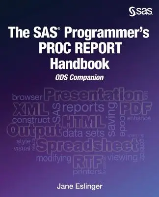 Manualul PROC REPORT al programatorului SAS: ODS Companion - The SAS Programmer's PROC REPORT Handbook: ODS Companion