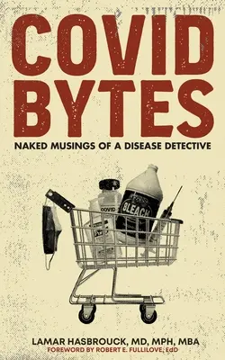 Covid Bytes: Gândurile goale ale unui detectiv al bolilor - Covid Bytes: Naked Musings of a Disease Detective