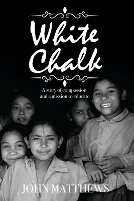 Cretă albă: O poveste de compasiune și o misiune de educare - White Chalk: A story of compassion and a mission to educate