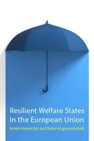 Resilient Welfare States in the European Union (Hemerijck Anton (Institutul Universitar European)) - Resilient Welfare States in the European Union (Hemerijck Anton (European University Institute))