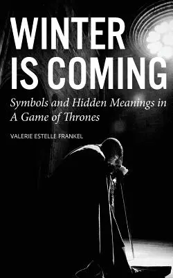 Winter is Coming: Simboluri și semnificații ascunse în A Game of Thrones - Winter is Coming: Symbols and Hidden Meanings in A Game of Thrones