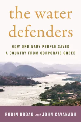 The Water Defenders: Cum oamenii obișnuiți au salvat o țară de la lăcomia corporațiilor - The Water Defenders: How Ordinary People Saved a Country from Corporate Greed