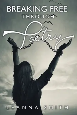 Eliberarea prin poezie (Breaking Free Through Poetry) - Breaking Free Through Poetry