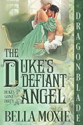 Îngerul sfidător al ducelui - The Duke's Defiant Angel