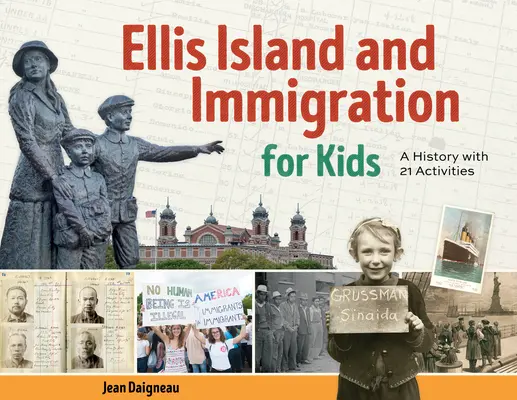 Ellis Island și imigrația pentru copii: O istorie cu 21 de activități - Ellis Island and Immigration for Kids: A History with 21 Activities