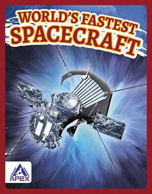 Cele mai rapide nave spațiale din lume - World's Fastest Spacecraft