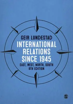 Relații internaționale din 1945: Est, Vest, Nord, Sud - International Relations Since 1945: East, West, North, South