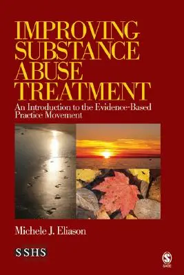 Îmbunătățirea tratamentului abuzului de substanțe: O introducere în mișcarea practicii bazate pe dovezi - Improving Substance Abuse Treatment: An Introduction to the Evidence-Based Practice Movement