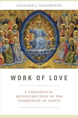 Lucrarea iubirii: O reconstrucție teologică a comuniunii sfinților - Work of Love: A Theological Reconstruction of the Communion of Saints