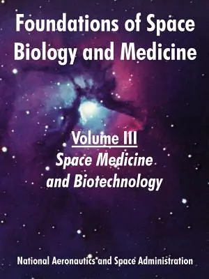 Fundamente ale biologiei și medicinei spațiale: Volume III (Space Medicine and Biotechnology) - Foundations of Space Biology and Medicine: Volume III (Space Medicine and Biotechnology)