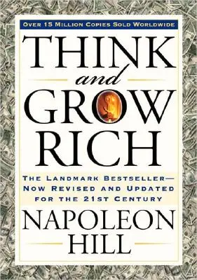 Gândește și îmbogățește-te: Bestsellerul de referință, acum revizuit și actualizat pentru secolul XXI - Think and Grow Rich: The Landmark Bestseller Now Revised and Updated for the 21st Century
