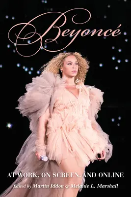 Beyonc: La serviciu, pe ecran și online - Beyonc: At Work, on Screen, and Online