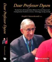 Dragă domnule profesor Dyson: Douăzeci de ani de corespondență între Freeman Dyson și studenți despre știință, tehnologie, societate și viață - Dear Professor Dyson: Twenty Years of Correspondence Between Freeman Dyson and Undergraduate Students on Science, Technology, Society and Life