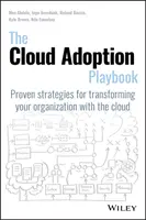 The Cloud Adoption Playbook: Strategii dovedite pentru transformarea organizației dumneavoastră cu ajutorul cloud-ului - The Cloud Adoption Playbook: Proven Strategies for Transforming Your Organization with the Cloud
