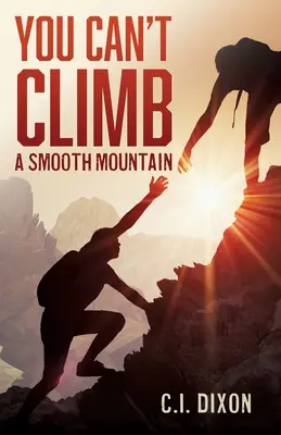 Nu poți urca un munte neted - You Can't Climb a Smooth Mountain