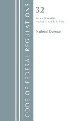 Code of Federal Regulations, Title 32 National Defense 400-629, Revizuit la 1 iulie 2018 [Oficiul Registrului Federal (S.U.A.) - Code of Federal Regulations, Title 32 National Defense 400-629, Revised as of July 1, 2018 (Office Of The Federal Register (U.S.))
