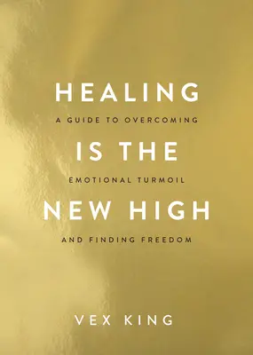 Vindecarea este noul high: Un ghid pentru depășirea tulburărilor emoționale și găsirea libertății - Healing Is the New High: A Guide to Overcoming Emotional Turmoil and Finding Freedom