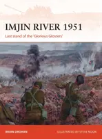 Râul Imjin 1951: Ultima rezistență a „Glorious Glosters - Imjin River 1951: Last Stand of the 'Glorious Glosters'