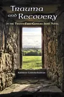 Traumă și recuperare în romanul irlandez din secolul XXI - Trauma and Recovery in the Twenty-First-Century Irish Novel