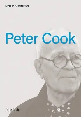 Vieți în arhitectură: Peter Cook - Lives in Architecture: Peter Cook