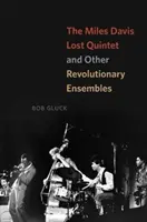Miles Davis Lost Quintet și alte ansambluri revoluționare - The Miles Davis Lost Quintet and Other Revolutionary Ensembles