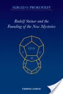 Rudolf Steiner și fondarea noilor mistere - Rudolf Steiner and the Founding of the New Mysteries