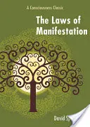 Legile manifestării: Un clasic al conștiinței - The Laws of Manifestation: A Consciousness Classic