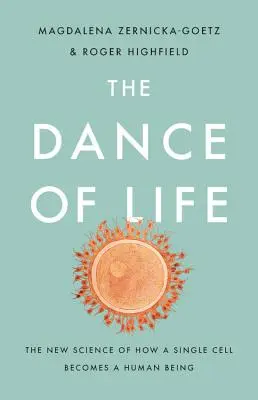 Dansul vieții: Noua știință a modului în care o singură celulă devine o ființă umană - The Dance of Life: The New Science of How a Single Cell Becomes a Human Being