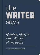 Scriitorul spune: Citate, glume și cuvinte de înțelepciune - The Writer Says: Quotes, Quips, and Words of Wisdom