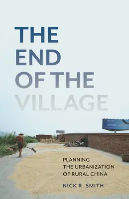 Sfârșitul satului, 33: Planificarea urbanizării zonelor rurale din China - The End of the Village, 33: Planning the Urbanization of Rural China