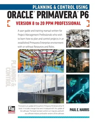 Planificare și control utilizând Oracle Primavera P6 versiunile 8 - 20 PPM Professional - Planning and Control Using Oracle Primavera P6 Versions 8 to 20 PPM Professional
